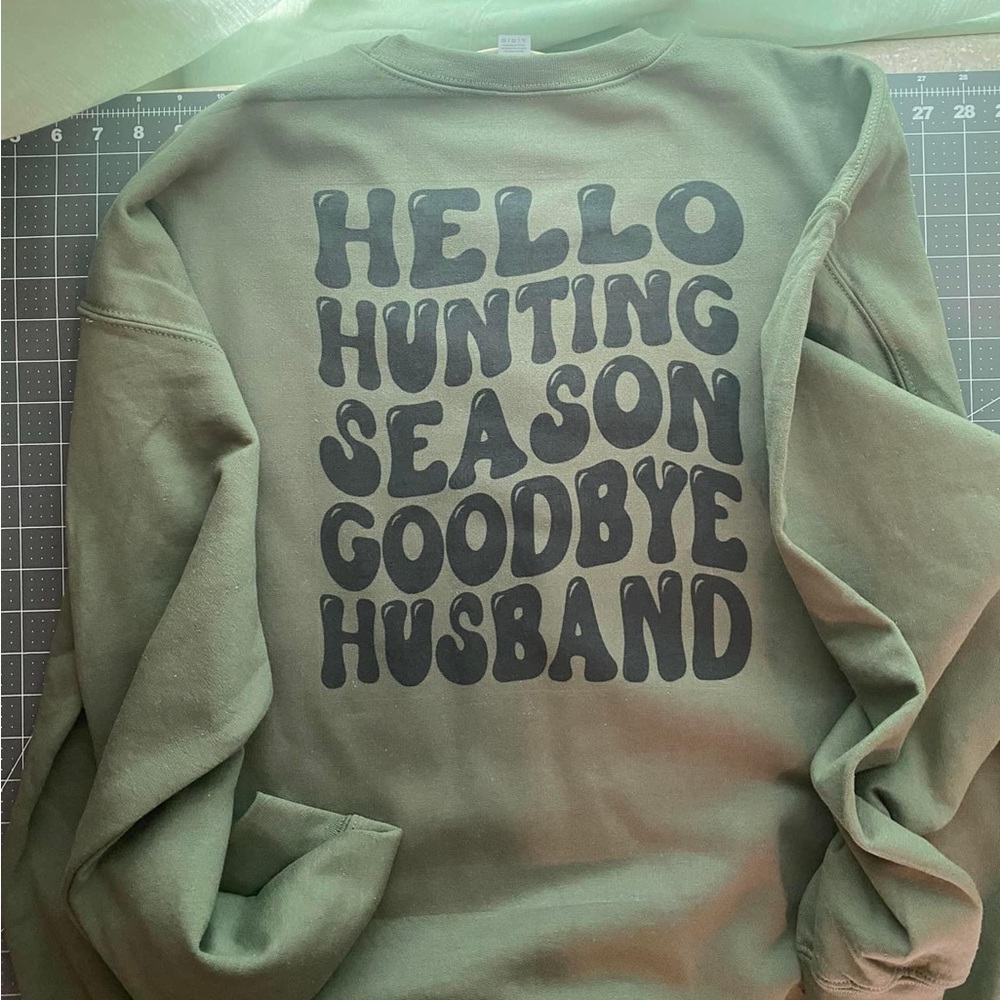 Hello Hunting Season Good by Husband